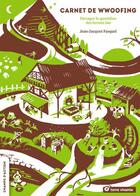 Couverture du livre « Carnet de wwoofing ; partager le quotidien des fermes bio » de Jean-Jacques Fasquel aux éditions Terre Vivante