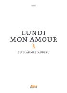 Couverture du livre « Lundi mon amour » de Guillaume Siaudeau aux éditions Alma Editeur