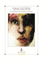 Couverture du livre « Yvana duchene - le portrait de camille claudel » de Duchene Yvana aux éditions Jacques Flament