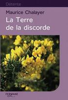 Couverture du livre « La terre de la discorde » de Maurice Chalayer aux éditions Feryane