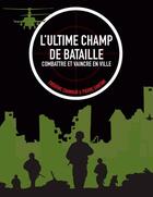 Couverture du livre « L'ultime champ de bataille ; combattre et vaincre en ville » de Frederic Chamaud et Pierre Santoni aux éditions Editions Pierre De Taillac