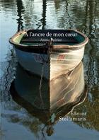 Couverture du livre « À l'ancre de mon coeur » de Annie Poirier aux éditions Stellamaris