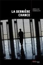 Couverture du livre « La derniere chance » de Abdelilah Hamdouchi aux éditions Nouveau Monde