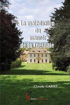 Couverture du livre « La malédiction du manoir de la Chesnaie » de Claude Carre aux éditions Editions Encre Rouge