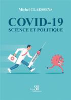 Couverture du livre « Covid-19, science et politique » de Michel Claessens aux éditions Les Trois Colonnes
