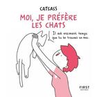 Couverture du livre « Moi, je préfère les chats » de Catsass aux éditions First