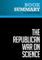 Couverture du livre « Summary: The Republican War on Science : Review and Analysis of Chris Mooney's Book » de Businessnews Publishing aux éditions Political Book Summaries