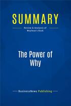 Couverture du livre « The Power of Why : Review and Analysis of Weylman's Book » de  aux éditions Business Book Summaries