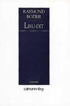 Couverture du livre « Lieu-Dit » de Raymond Bozier aux éditions Calmann-levy