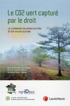 Couverture du livre « Le CO2 vert capturé par le droit » de Hubert Bosse-Platiere et Jean-Baptiste Millard aux éditions Lexisnexis