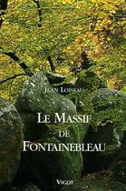 Couverture du livre « Le massif de Fontainebleau (5e édition) » de Jean Loiseau aux éditions Vigot