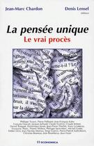 Couverture du livre « La pensée unique ; le vrai procès » de Jean-Marc Chardon et Denis Lensel aux éditions Economica