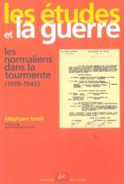 Couverture du livre « Les études et la guerre ; les normaliens dans la tourmente (1939-1945) » de Stephane Israel aux éditions Editions Rue D'ulm