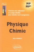 Couverture du livre « Exercices corrigés physique chimie mp-mp » de Heinrich aux éditions Ellipses