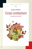 Couverture du livre « Corps combattant : La production du soldat » de Jeanne Teboul aux éditions Maison Des Sciences De L'homme