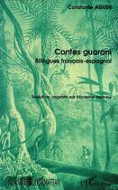 Couverture du livre « Contes guarani ; bilingues français-espagnol » de Constante Aguer aux éditions L'harmattan