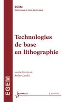 Couverture du livre « Technologies de base en lithographie » de Stefan Landis aux éditions Hermes Science Publications
