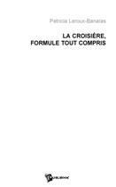 Couverture du livre « La Croisiere, Formule Tout Compris » de Leroux-Banaias P aux éditions Publibook