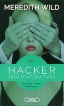 Couverture du livre « Hacker Tome 2 : fatales attractions » de Meredith Wild aux éditions Michel Lafon