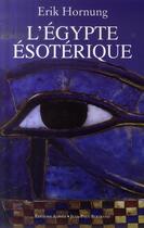 Couverture du livre « L'Egypte ésotérique ; le savoir occulte des Egyptiens et son influence en Occident » de Erik Hornung aux éditions Alphee.jean-paul Bertrand