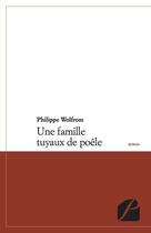 Couverture du livre « Une famille tuyaux de poêle » de Philippe Wolfrom aux éditions Editions Du Panthéon