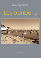 Couverture du livre « Les bonbons » de Marcel Bousquet aux éditions Benevent