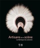 Couverture du livre « Artisans de la scène ; la fabrique du costume » de Delphine Pinasa aux éditions Somogy