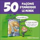 Couverture du livre « 50 façons d'emmerder le monde » de Sabine Duhamel aux éditions Studyrama