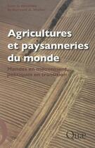Couverture du livre « Agriculture et paysanneries du monde ; monde en mouvement, politiques en transition » de Bernard A. Wolfer aux éditions Quae