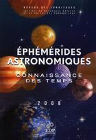 Couverture du livre « Éphémérides astronomiques 2008 ; connaissance des temps » de  aux éditions Edp Sciences
