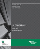 Couverture du livre « La cohérence ; guide pour passer à l'action » de Michael Fullan aux éditions Presses De L'universite Du Quebec