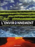 Couverture du livre « L'environnement ; comprendre le fragile équilibre de la vie sur terre » de  aux éditions Quebec Amerique