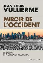 Couverture du livre « Le nazisme dans la civilisation ; miroir de l'occident » de Jean-Louis Vullierme aux éditions L'artilleur