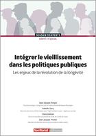 Couverture du livre « Intégrer le vieillissement dans les politiques publiques : Les enjeux de la révolution de la longévité (2e édition) » de Jean-Jacques Amyot et Isabelle Dury et Claire Guerain et Jean-Jacques Portier aux éditions Territorial