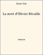 Couverture du livre « La mort d'Olivier Bécaille » de Émile Zola aux éditions Bibebook