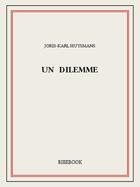 Couverture du livre « Un dilemme » de Joris-Karl Huysmans aux éditions Bibebook