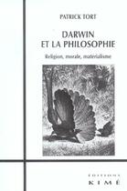 Couverture du livre « Darwin et la philosophie - religion, morale, materialisme » de Patrick Tort aux éditions Kime