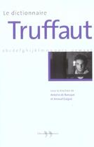 Couverture du livre « Dictionnaire Truffaut » de De Baecque/Guigue aux éditions La Martiniere