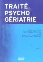 Couverture du livre « Traité de psychogériatrie t.1 (1re édition) » de Cyril Hazif-Thomas et Philippe Thomas aux éditions Med-line