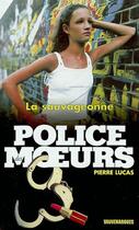 Couverture du livre « Police des moeurs n°150 La Sauvageonne » de Pierre Lucas aux éditions Mount Silver
