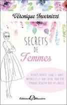Couverture du livre « Secrets de femmes » de Veronique Invernizzi aux éditions Bussiere