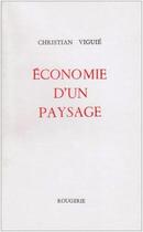 Couverture du livre « Economie d'un paysage » de Christian Viguie aux éditions Rougerie