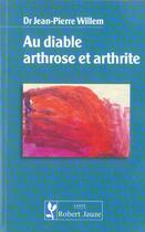 Couverture du livre « Au diable arthrose. arthrite » de Willem aux éditions Robert Jauze