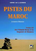 Couverture du livre « Pistes du maroc à travers l'histoire t.3 ; de l'oued Draa à la Seguiet el Hamra » de Gandini aux éditions Serre