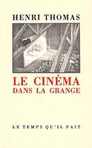 Couverture du livre « Le Cinéma dans la grange » de Henri Thomas aux éditions Le Temps Qu'il Fait