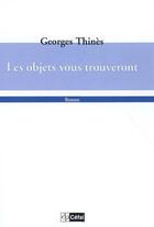 Couverture du livre « Les objets vous trouveront » de Georges Thines aux éditions Cefal