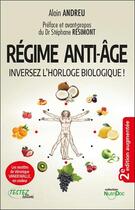 Couverture du livre « Régime anti-âge : inversez l'horloge biologique ! » de Alain Andreu aux éditions Marco Pietteur