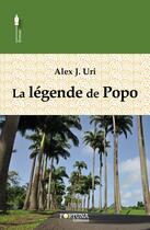 Couverture du livre « La légende de Popo » de Alex J. Uri aux éditions Fortuna