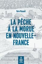 Couverture du livre « La pêche a la morue en Nouvelle-France » de Mimeault Mario aux éditions Septentrion