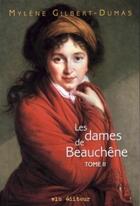 Couverture du livre « Les dames de Beauchêne t.2 » de Mylene Gilbert-Dumas aux éditions Vlb éditeur